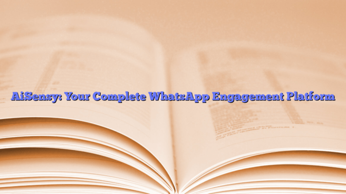 AiSensy: Your Complete WhatsApp Engagement Platform